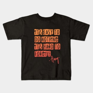 Avatar - it´s easy to do nothing, it´s hard to forgive. Kids T-Shirt